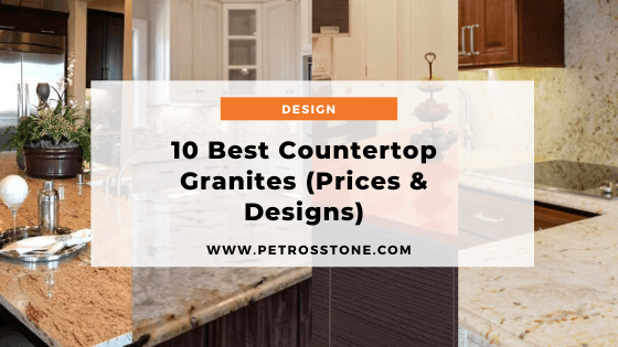 Best Countertop Granites