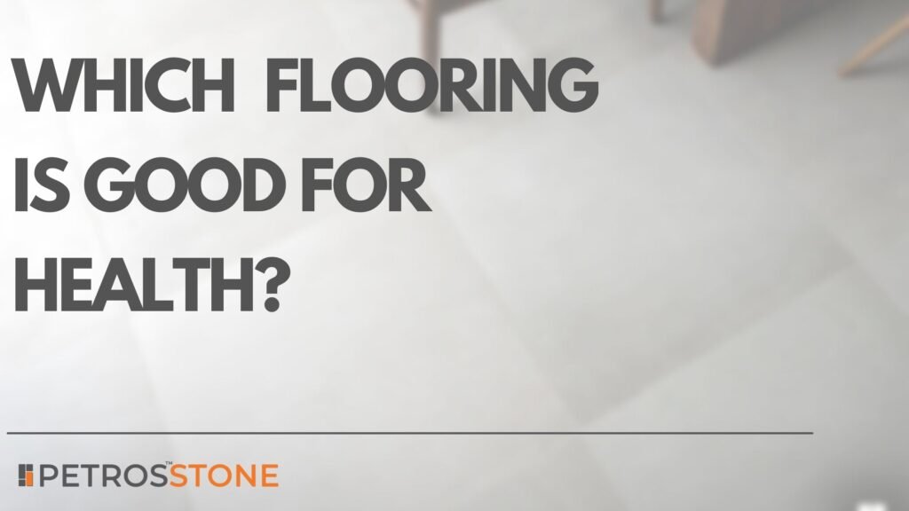 Which Flooring is Good for Health in India