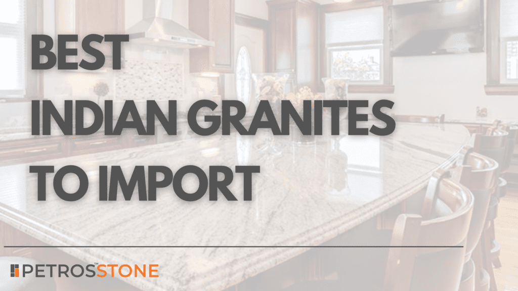 Best Granites to Import from India