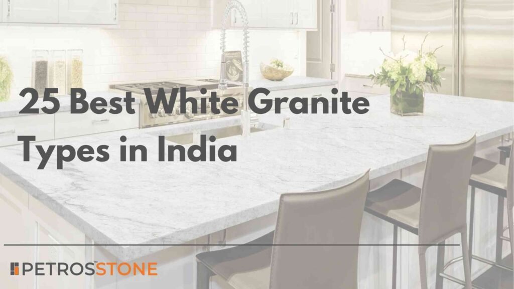 25 Best White Granite Types in India