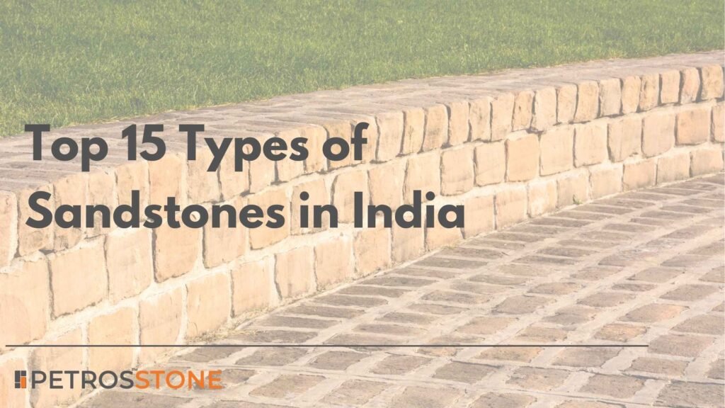 Top 15 Types of Sandstones in India