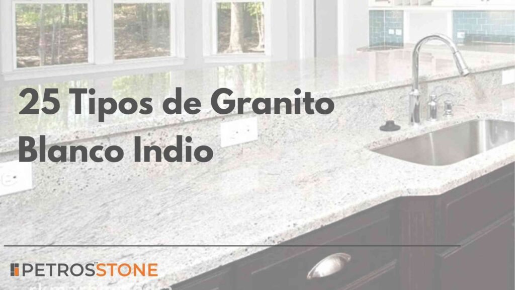 25 Tipos de Granito Blanco Indio Una Guía Completa