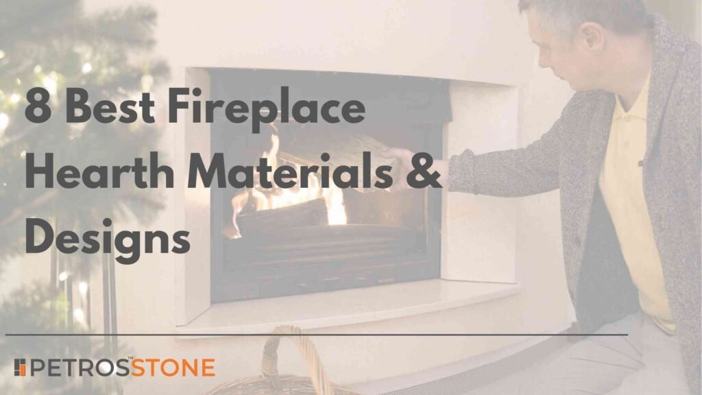 8 Best Fireplace Hearth Materials