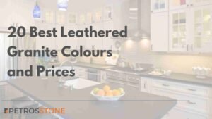 20 Best Leathered Granite Colours and Prices 