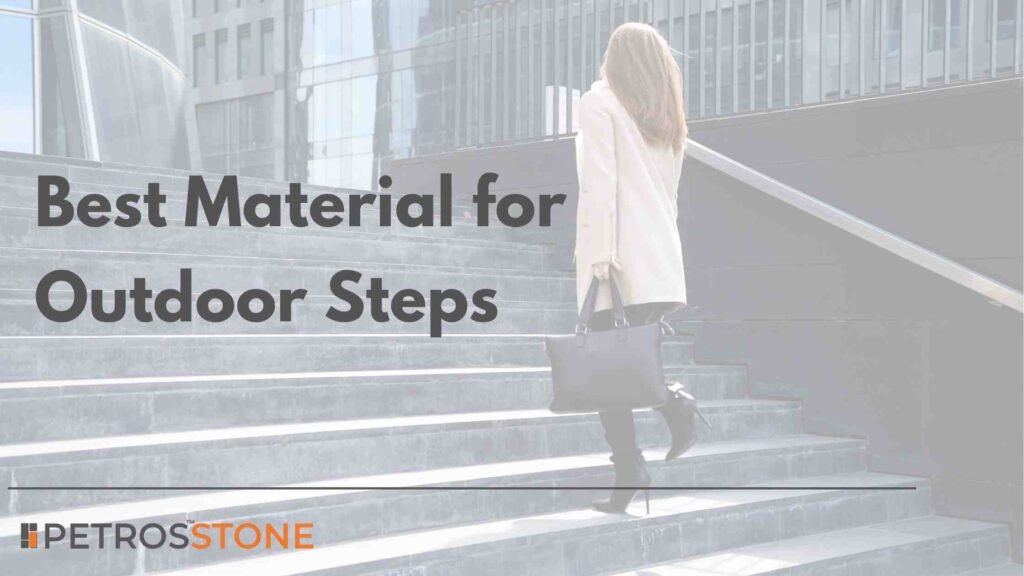 Best Material for Outdoor Steps