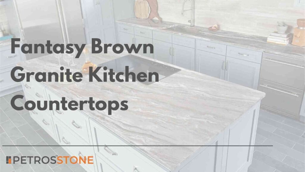 Fantasy Brown Granite Kitchen Countertops