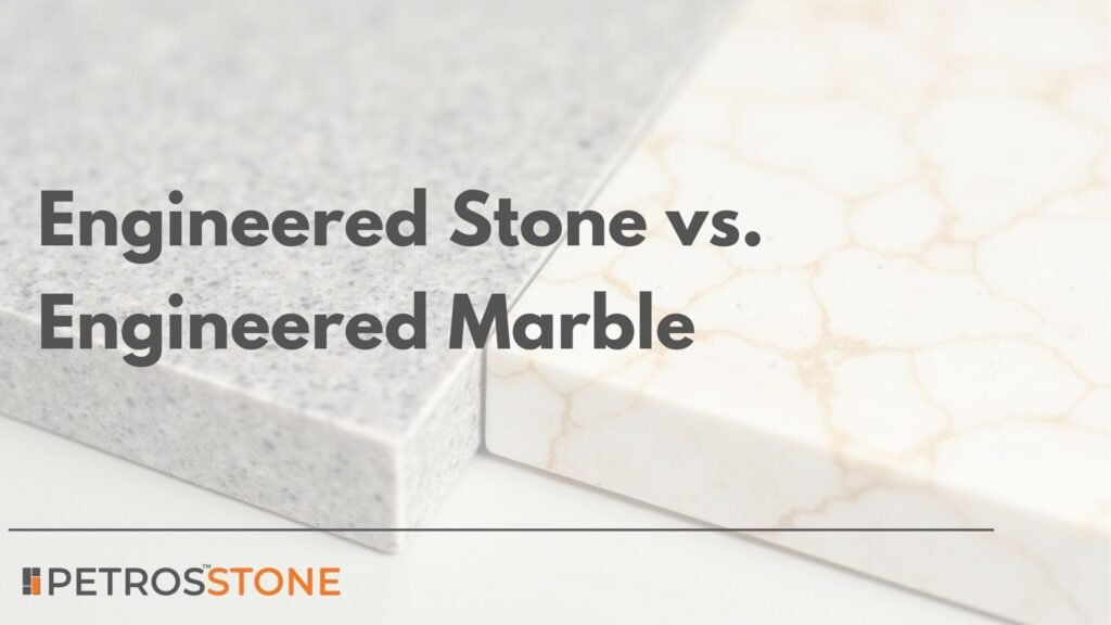 Engineered Stone vs. Engineered Marble