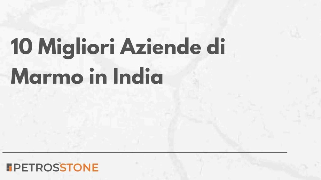10 Migliori Aziende di Marmo in India