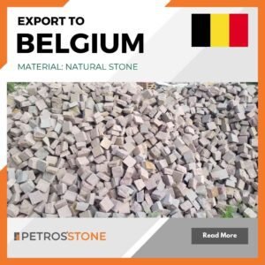 Export to Belgium Premium Natural Stone