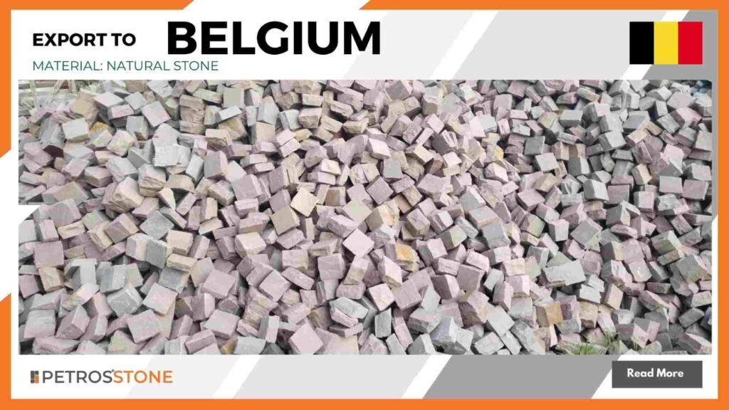 Export to Belgium Premium Natural Stone