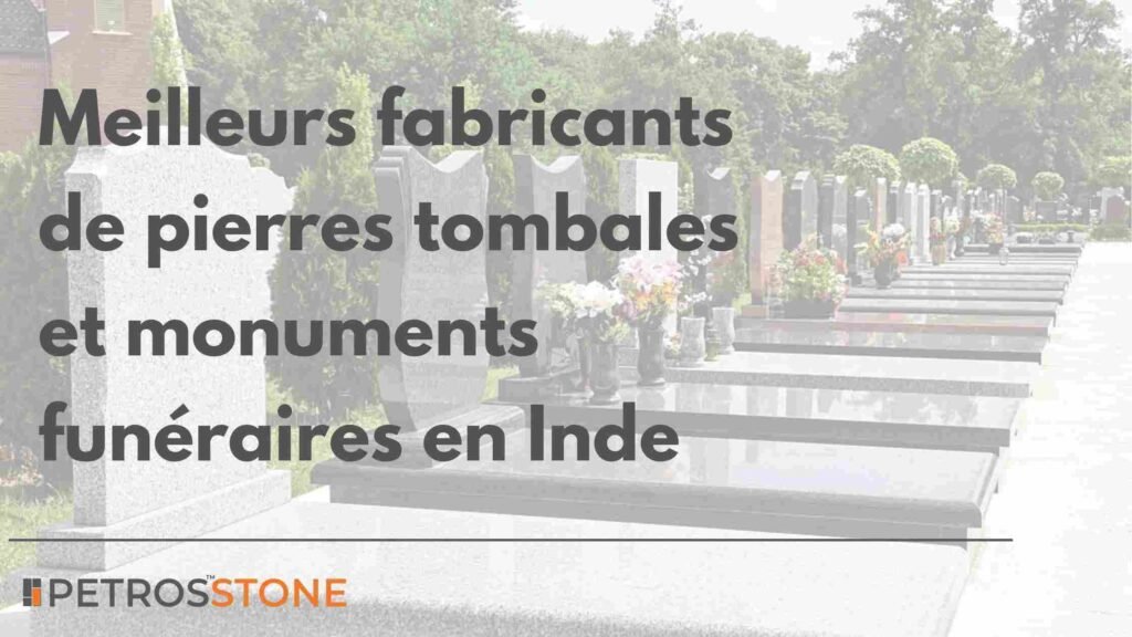 Meilleurs fabricants de pierres tombales et monuments funéraires en Inde