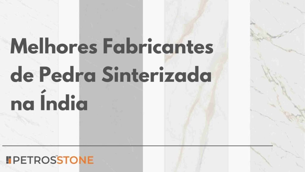 Melhores Fabricantes de Pedra Sinterizada na Índia