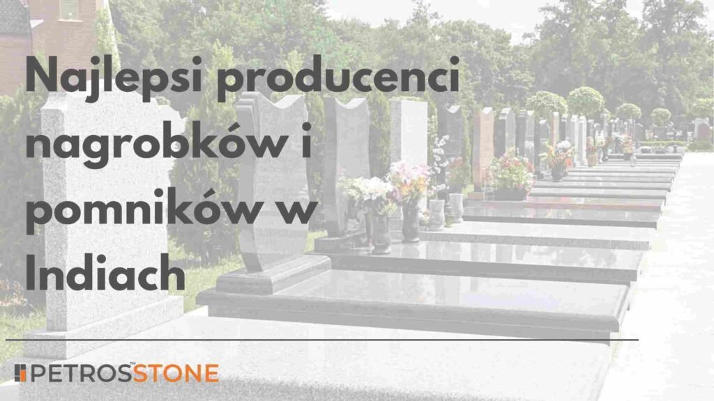 Najlepsi producenci nagrobków i pomników w Indiach Dostawcy granitu