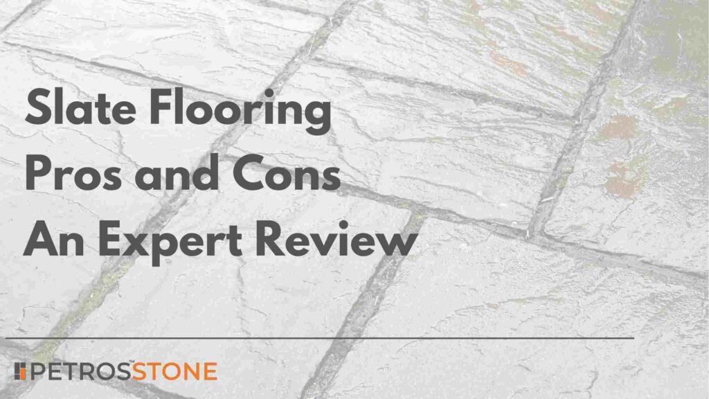 Slate Flooring Pros and Cons An Expert Review