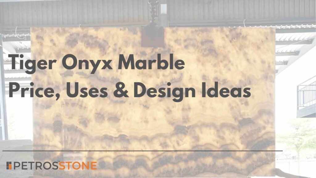 Tiger Onyx Marble Price, Uses & Design Ideas