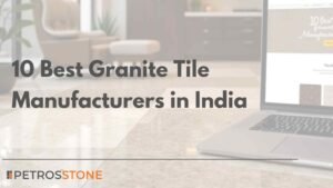 10 Best Granite Tile Manufacturers in India Industry Review