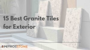 15 Best Granite Tiles for Exterior