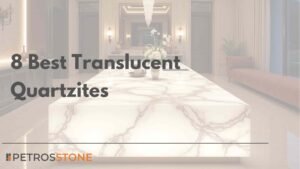 8 Best Translucent Quartzites