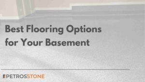 Best Flooring Options for Your Basement