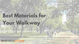 Best Materials for Your Walkway