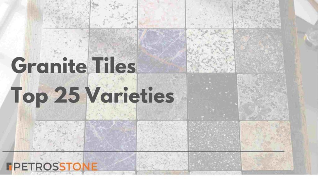 Granite Tiles Top 25 Varieties with Prices