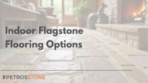 Indoor Flagstone Flooring Options Traditional, Rustic & Aged