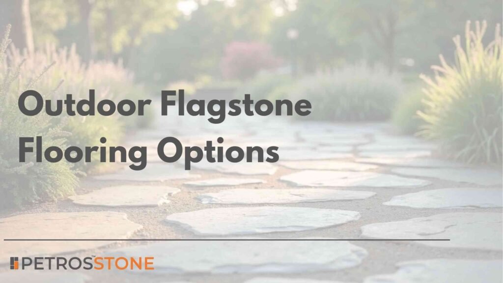 Outdoor Flagstone Flooring Options Irregular and Other Shapes