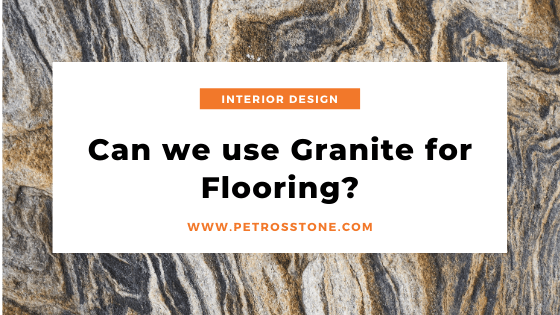 Banner for Blog Post : Can we use granite for flooring?