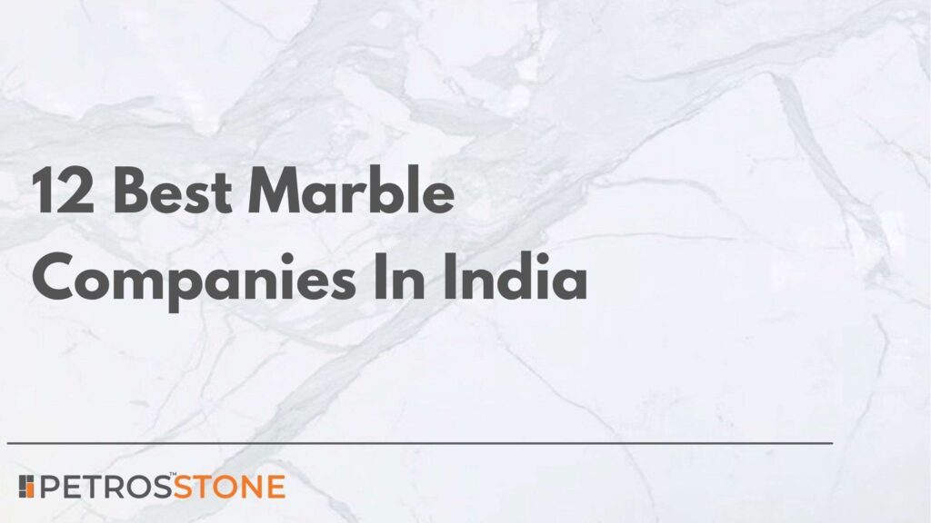 12 Best Marble Companies In India