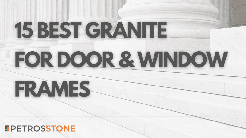 Best Granite Door and Window Frames Blog Cover
