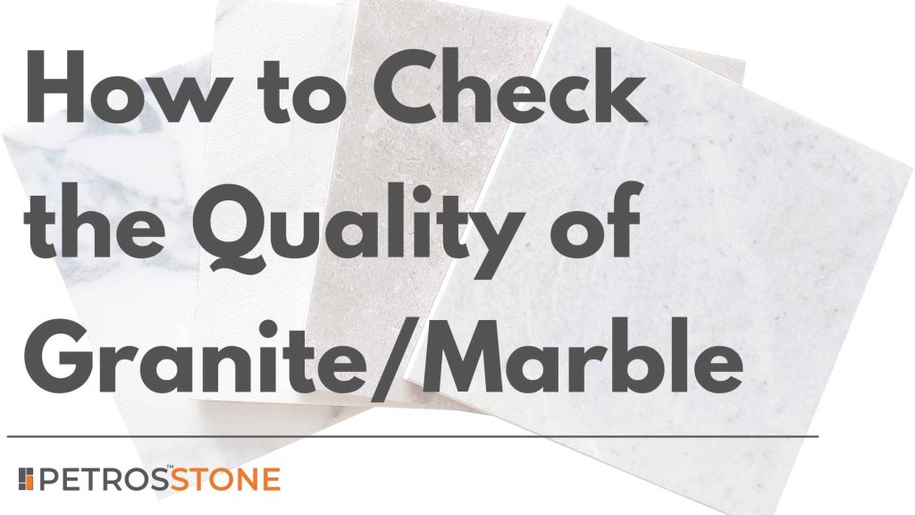 How to Check the Quality of Granite and Marble