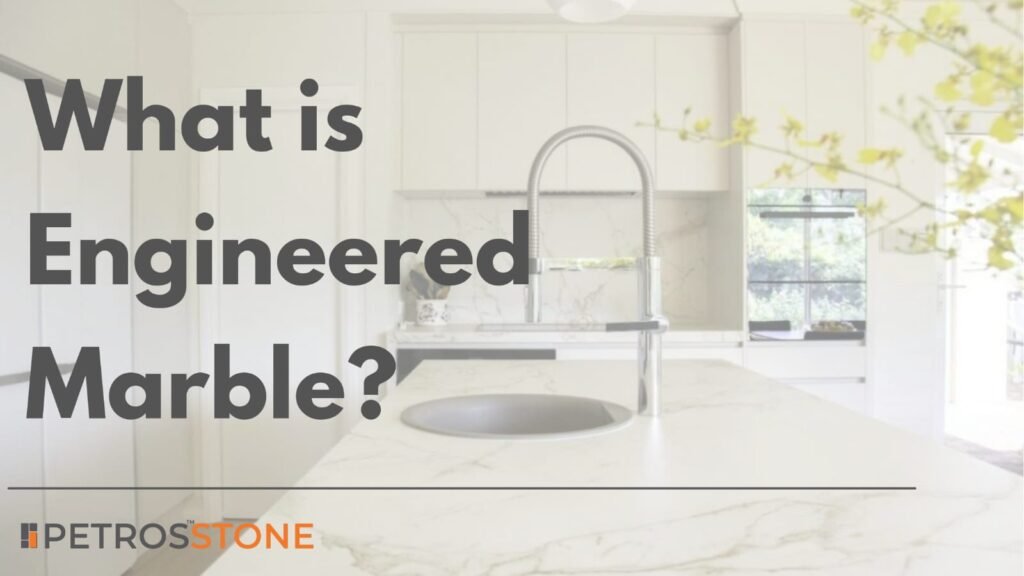 What is Engineered Marble?