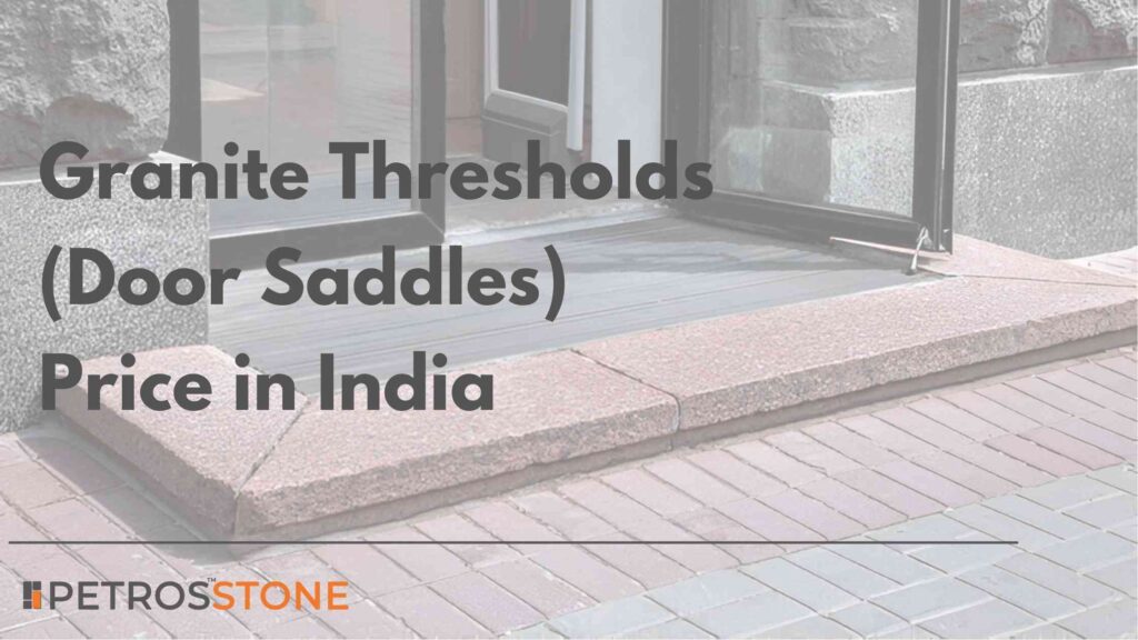 Granite Thresholds (Door Saddles) Price in India