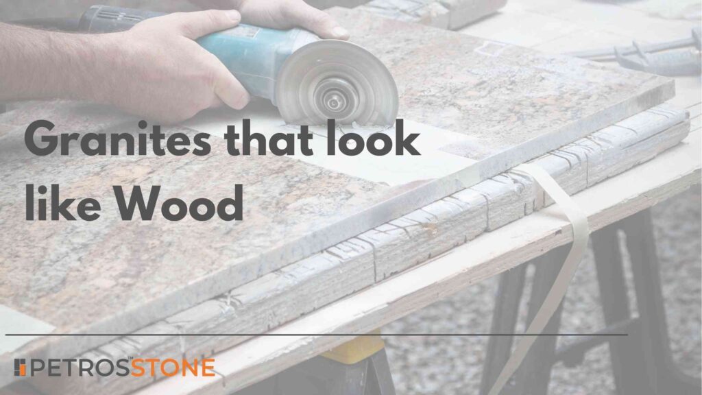 Granites that look like Wood