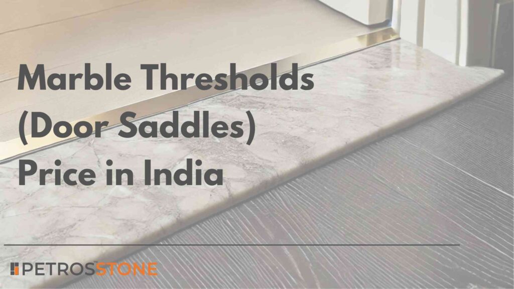 Marble Thresholds (Door Saddles) Price in India