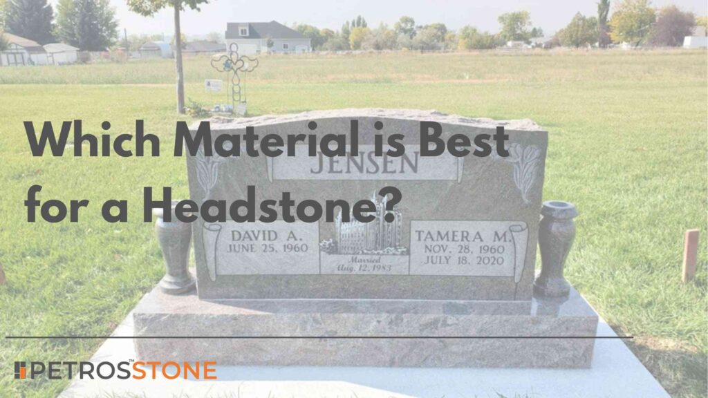 Which Material is Best for a Headstone