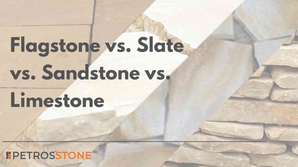 Flagstone vs. Slate vs. Sandstone vs. Limestone
