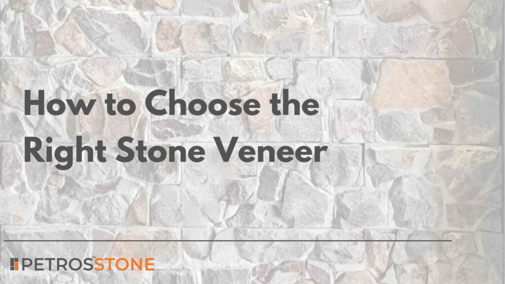 How to Choose the Right Stone Veneer