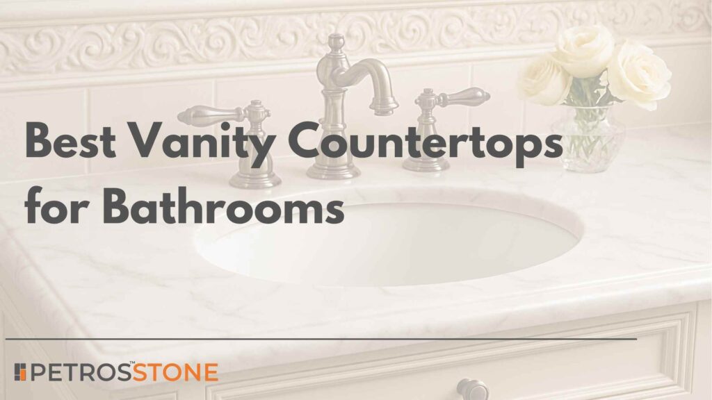 Best Vanity Countertops for Your Bathroom