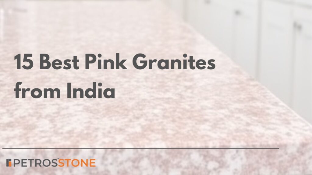 15 Best Pink Granites from India