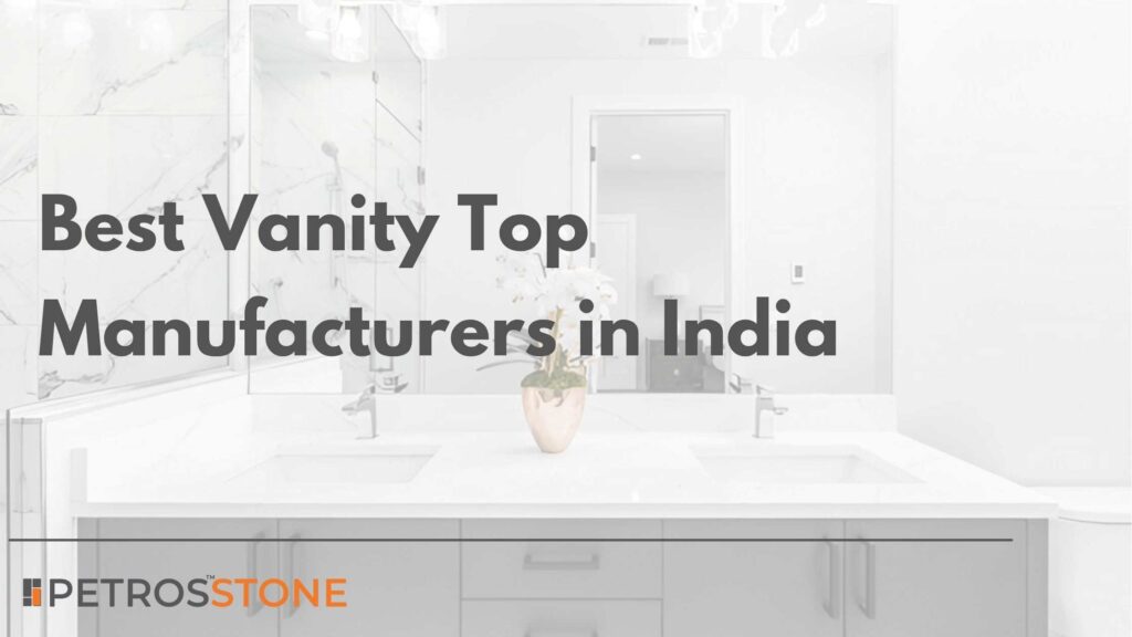 Best Vanity Top Manufacturers in India