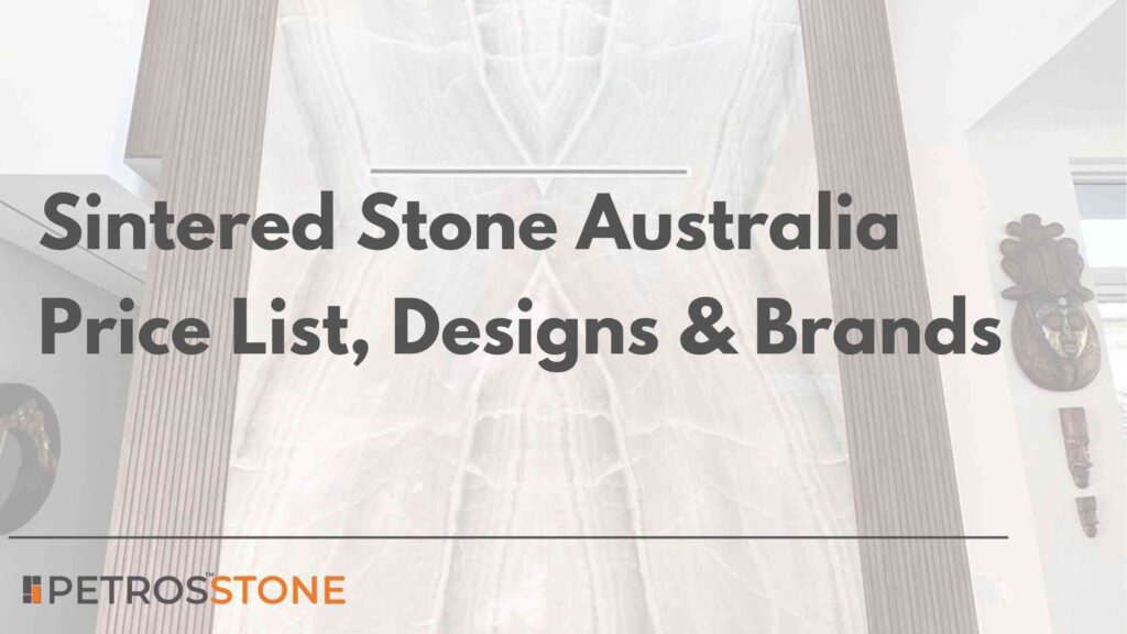 Sintered Stone Australia Price List, Designs & Brands