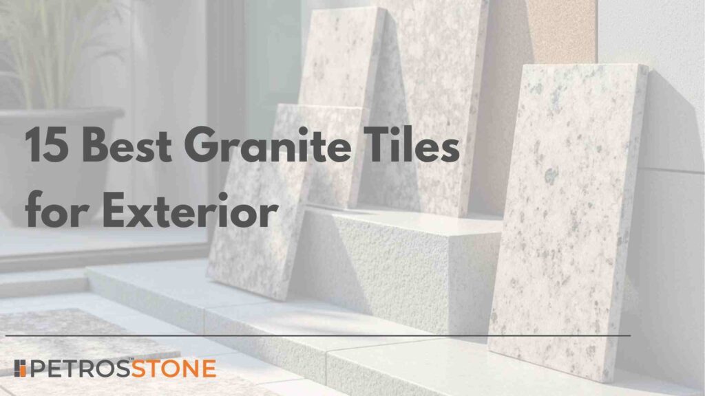 15 Best Granite Tiles for Exterior