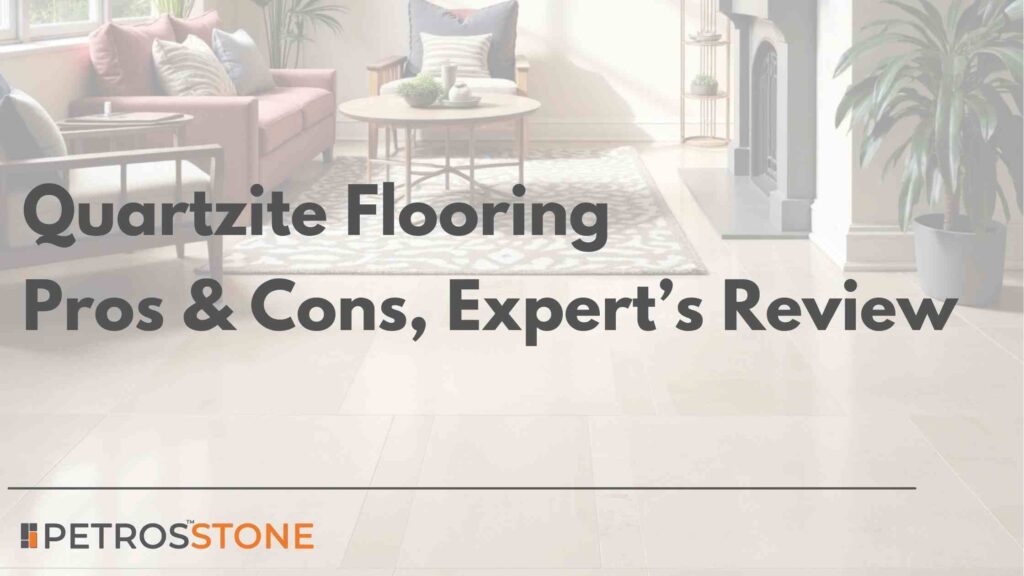 Quartzite Flooring Pros & Cons, Expert’s Review