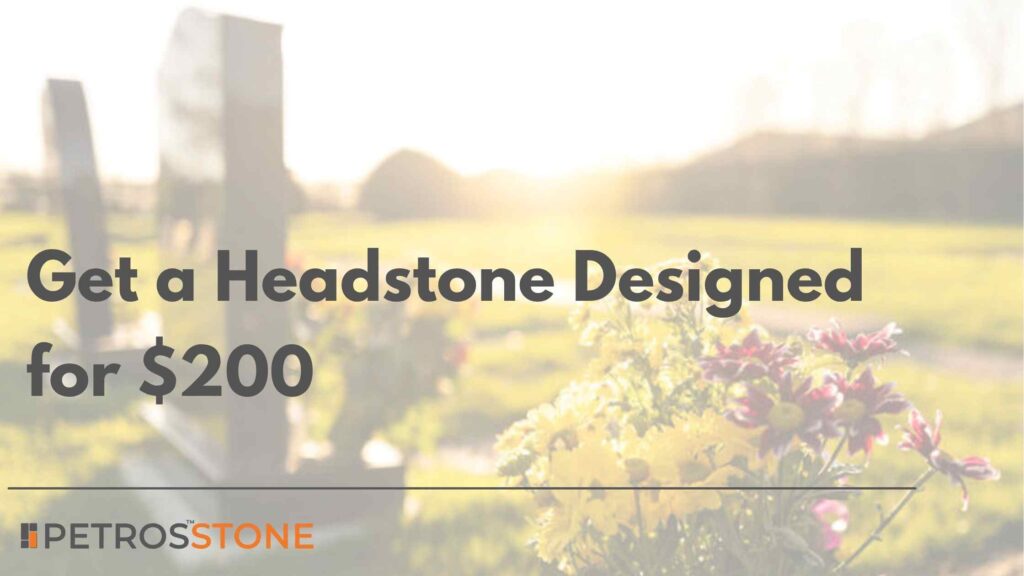Get a Headstone Designed for $200