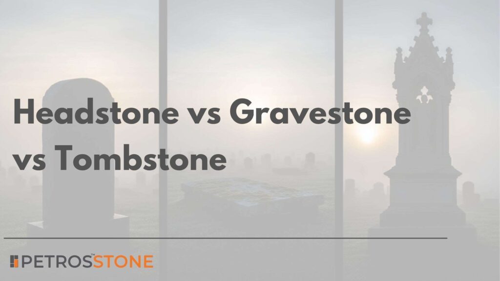 Headstone vs Gravestone vs Tombstone