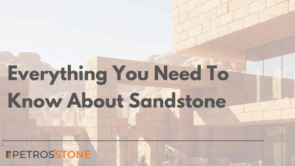 Everything You Need To Know About Sandstone (1)