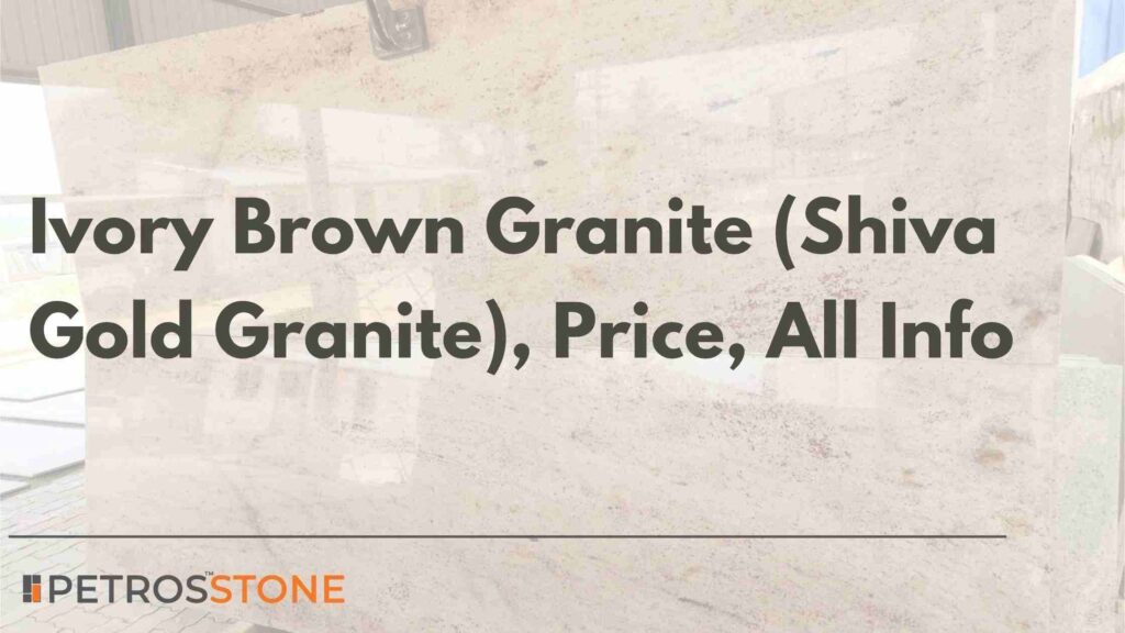 Ivory Brown Granite (Shiva Gold Granite) | Price | All Info | 2cm, 3cm Slabs, Tiles, Blocks