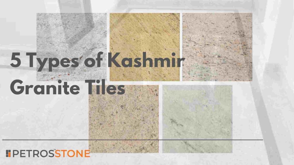 Kashmir Granite Tiles 5 Types of Kashmir Granite with Price