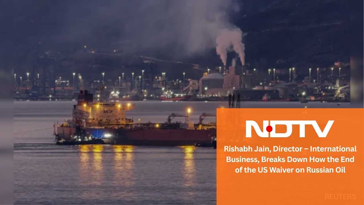 NDTV_Rishabh Jain, Director – International Business, Breaks Down How the End of the US Waiver on Russian Oil Adds Freight Volatility for India